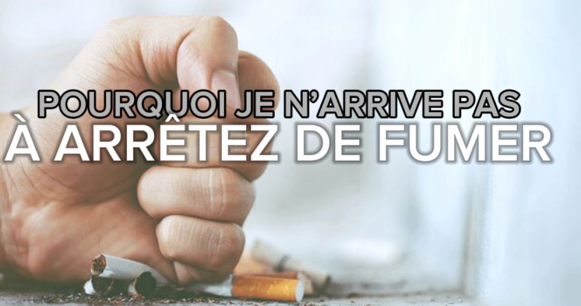 Pourquoi je n’arrive pas à arrêter de fumer ? Pourquoi je n'arrive pas à arrêter de fumer ?
