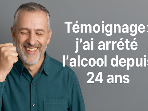 Témoignage, j'ai arrêter de boire depuis 24 ans