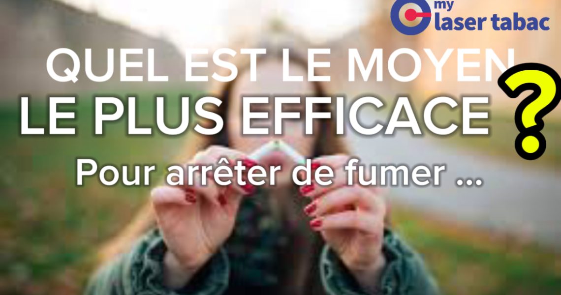 Quel est le moyen le plus efficace pour arrêter de fumer?