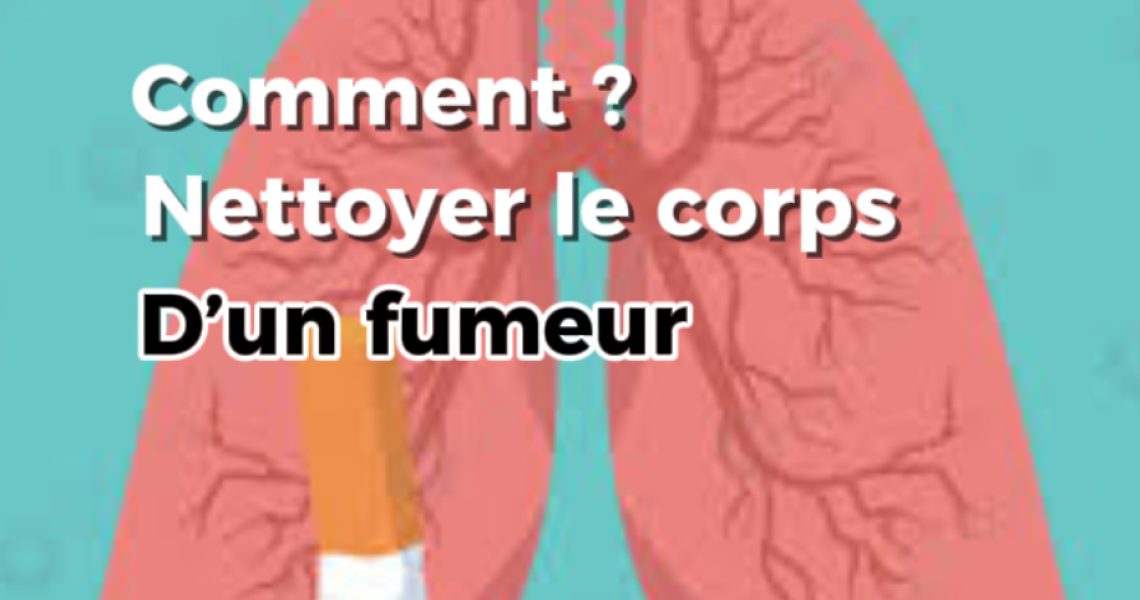 Comment nettoyer le corps d’un fumeur? Comment nettoyer le corps d'un fumeur?
