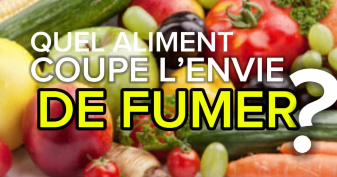 Quel aliment coupe l’envie de fumer? Quel aliment coupe l'envie de fumer?