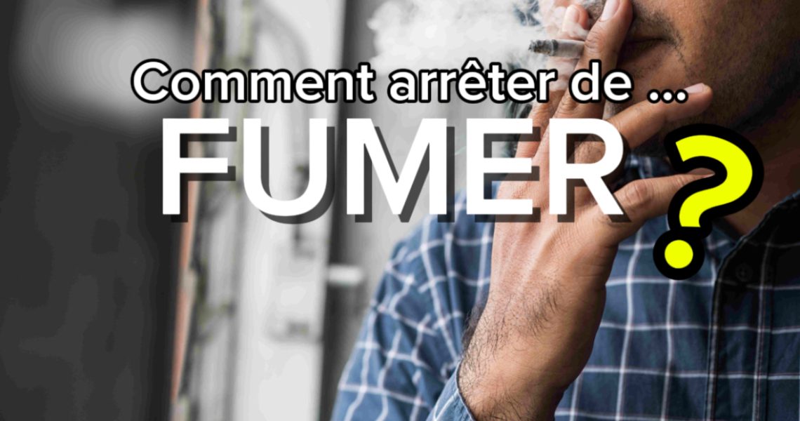 Comment arrêter de fumer ?