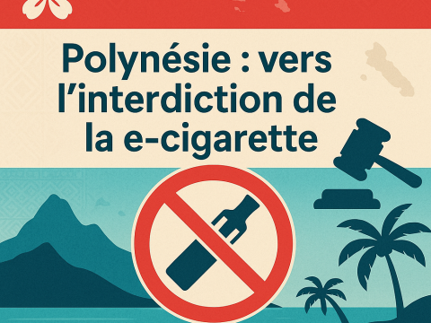 Polynesie, interdiction de la e-cigarette