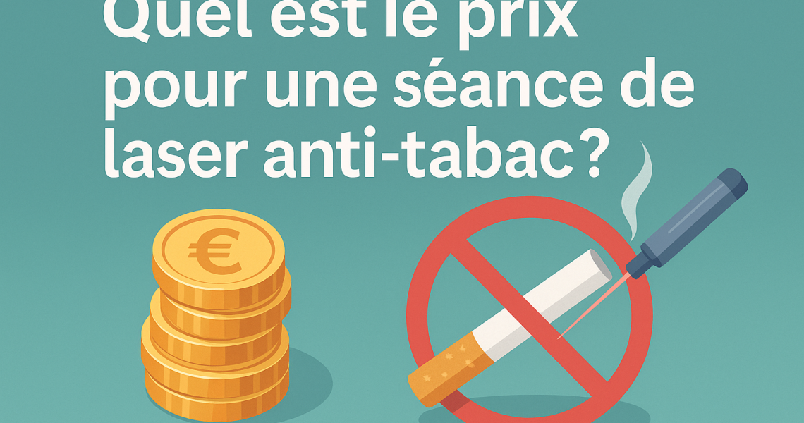Quel est le prix pour une séance de sevrage laser anti tabac ?