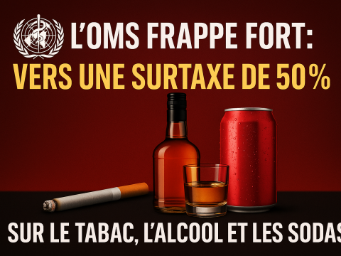l'oms veut frapper fort, vers une surtaxe de 50% sur les sodas, l'alcool et le tabac