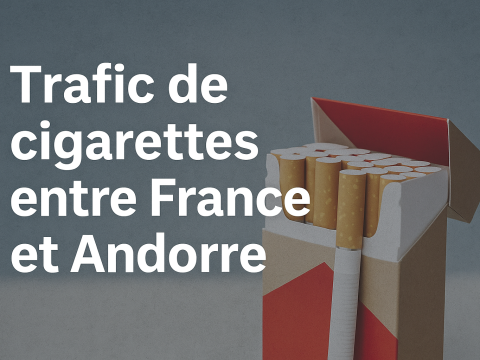 trafic de cigarette entre l'andorre et la France